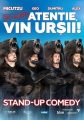Atentie vin ursii - Stand Up Comedy